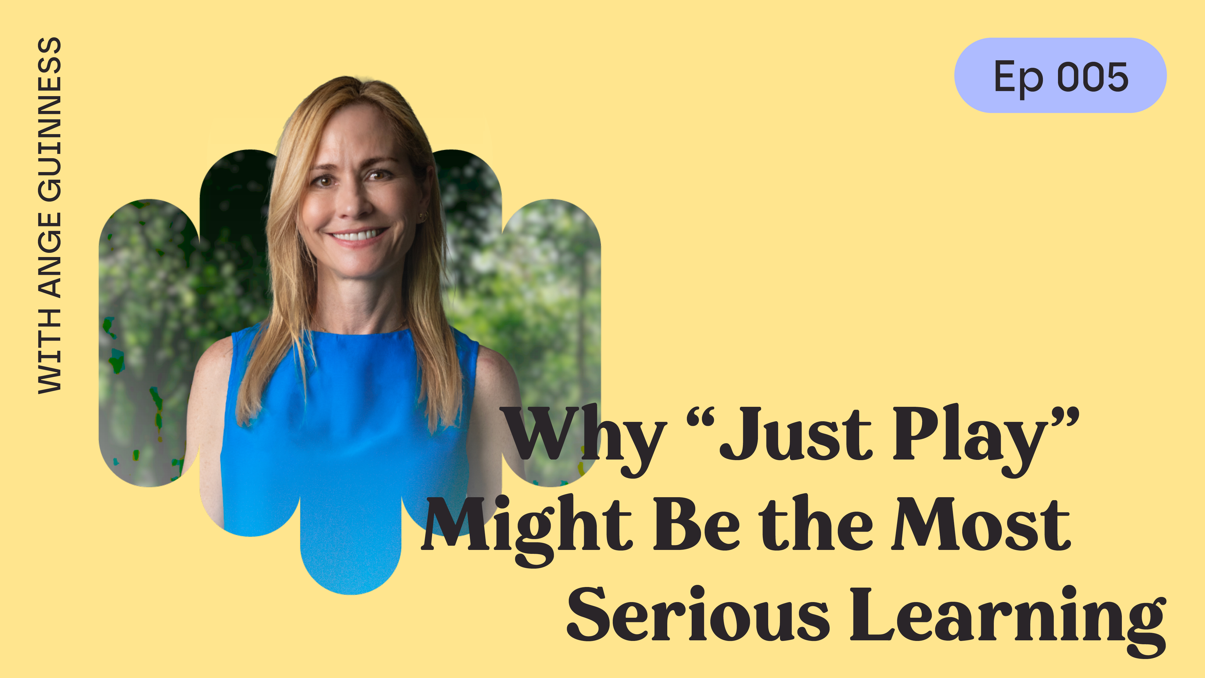 Cover image of the Voices of Learning podcast_titled_ Why "Just Play" Might be the Most Serious Learning_ with Ange Guinness